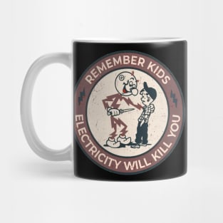 REMEMBER KIDS ELECTRICITY WILL KILL YOU Mug